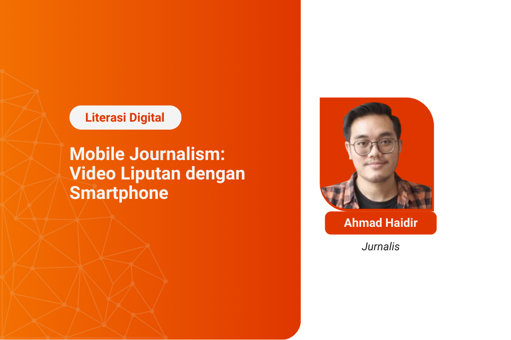 Kelas Literasi Digital: Membuat Video Liputan Dengan Smartphone