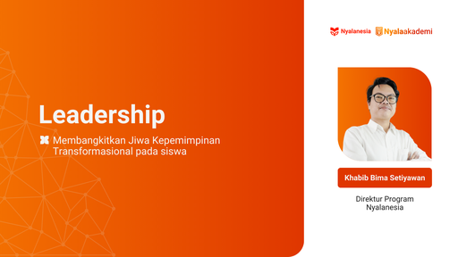Kelas Leadership: Membangkitkan Jiwa Kepemimpinan Transformasional pada Siswa