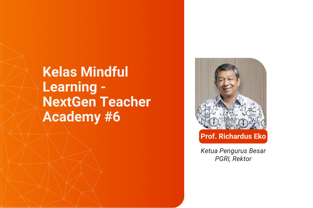 [Kelas Rekaman]: Live Class #1: Kelas Mindful Learning - NextGen Teacher Academy #6