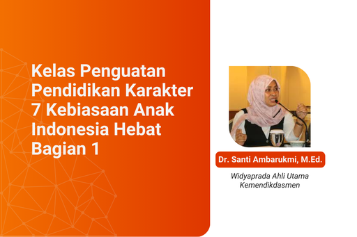 Kelas Penguatan Pendidikan Karakter 7 Kebiasaan Anak Indonesia Hebat Bagian 1