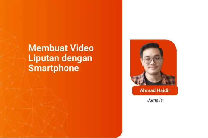 Membuat Video Liputan dengan Smartphone