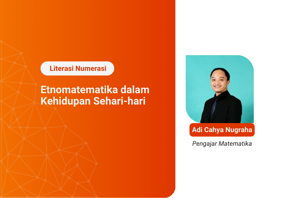 Kelas Literasi Numerasi: Etnomatematika Dalam Kehidupan Sehari-hari