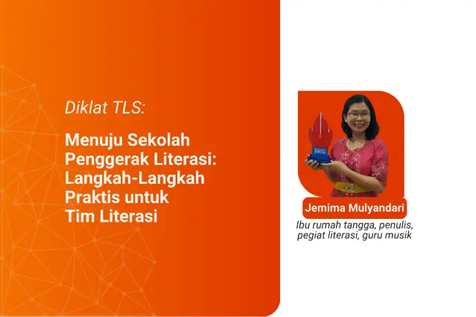 Diklat TLS: Menuju Sekolah Penggerak Literasi: Langkah-Langkah Praktis untuk Tim Literasi