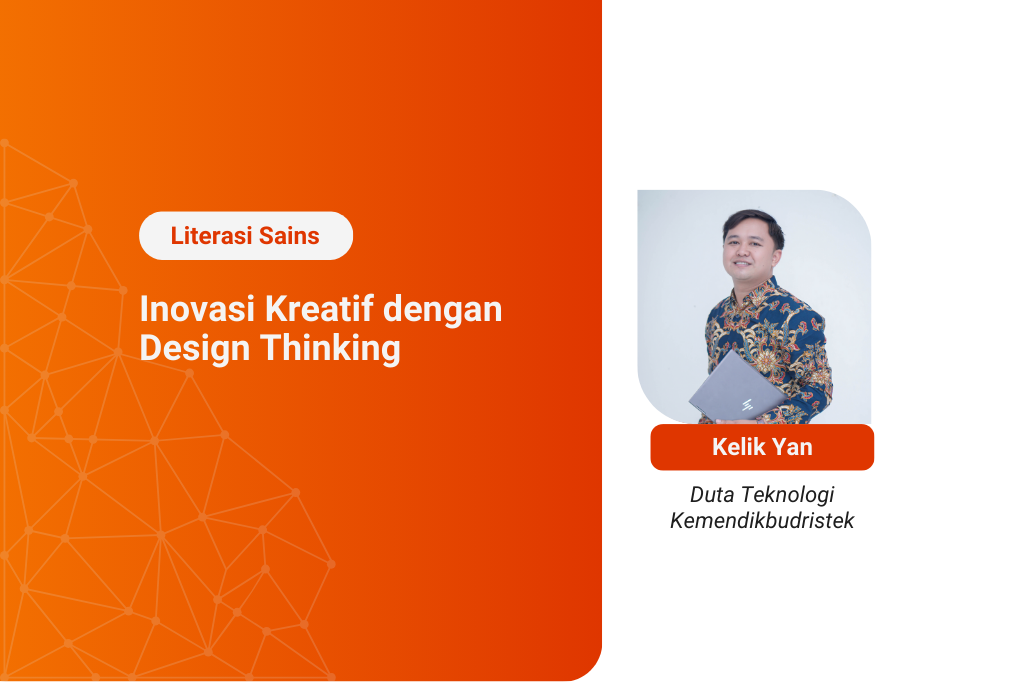 Kelas Literasi Sains - Inovasi Kreatif dengan Design Thinking
