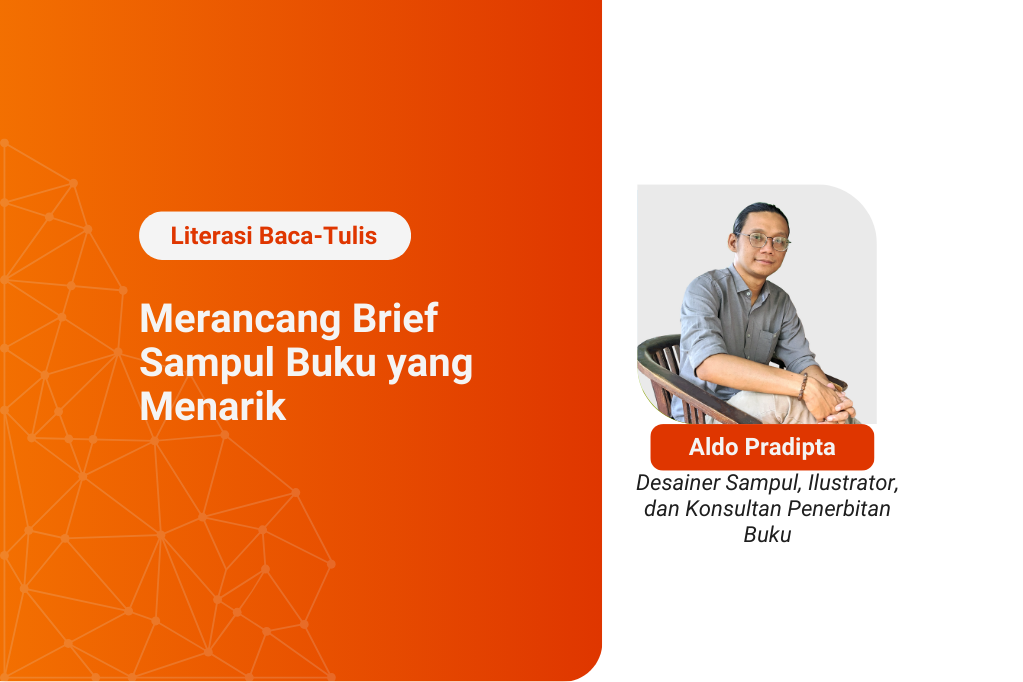 Kelas Literasi Baca Tulis: Merancang Brief Sampul Buku yang Menarik dan Sesuai dengan Isi Buku